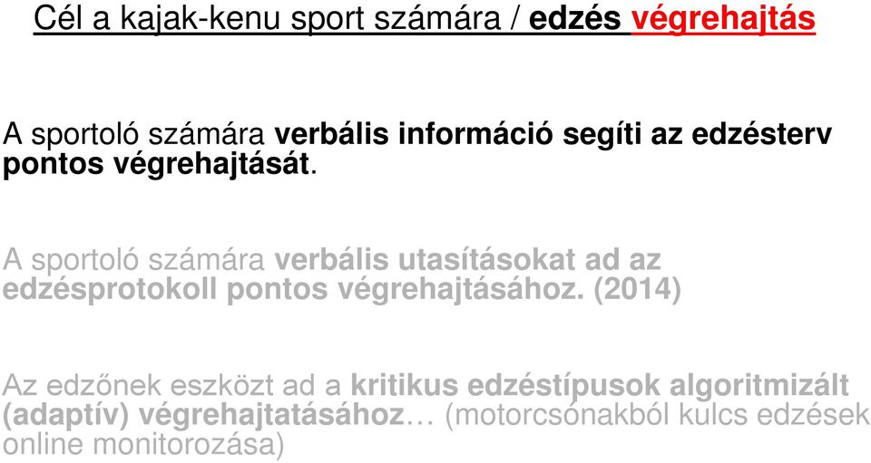 A sportoló számára verbális utasításokat ad az edzésprotokoll pontos végrehajtásához.