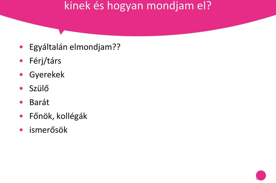 ? Férj/társ Gyerekek Szülő