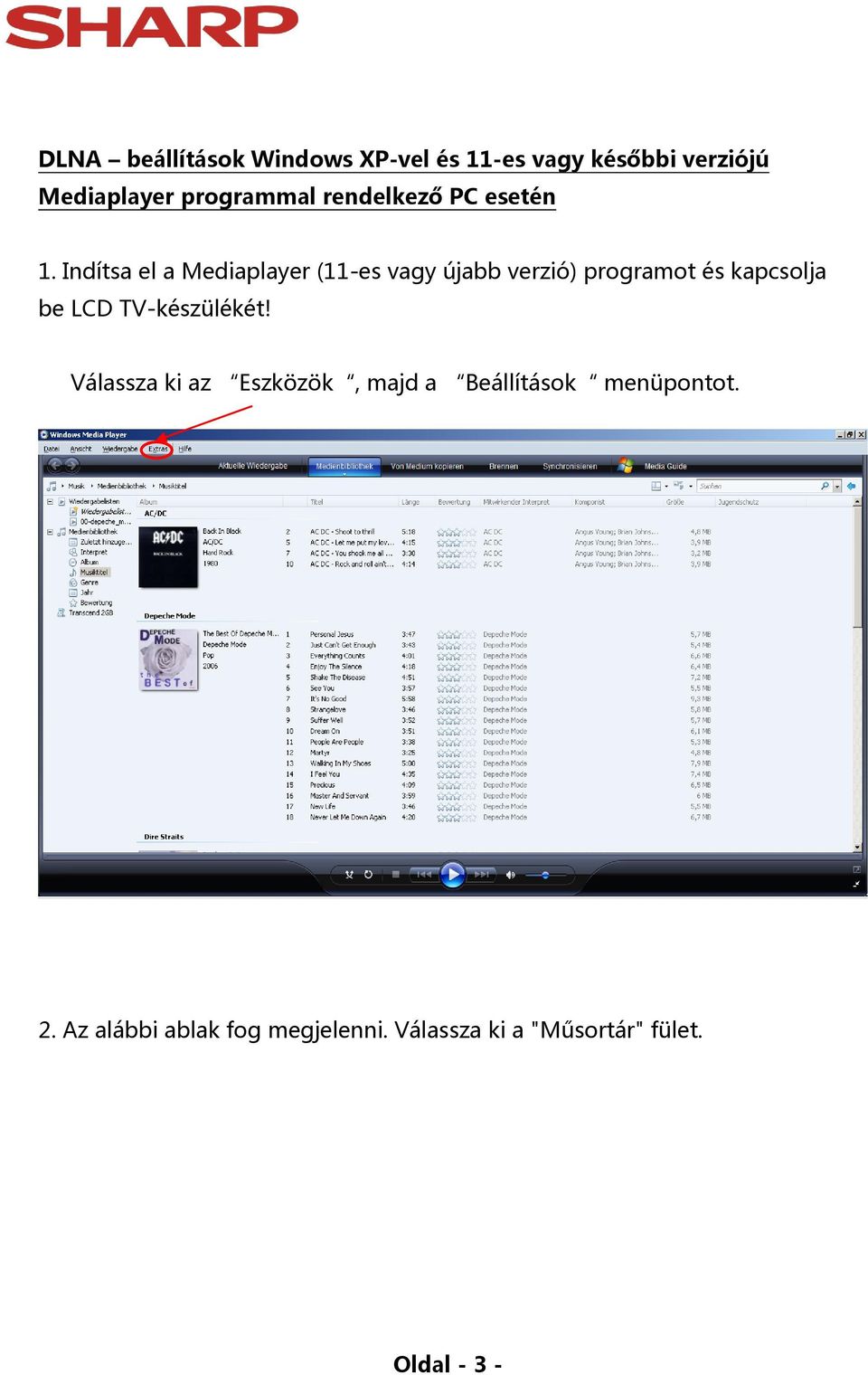 Indítsa el a Mediaplayer (11-es vagy újabb verzió) programot és kapcsolja be LCD