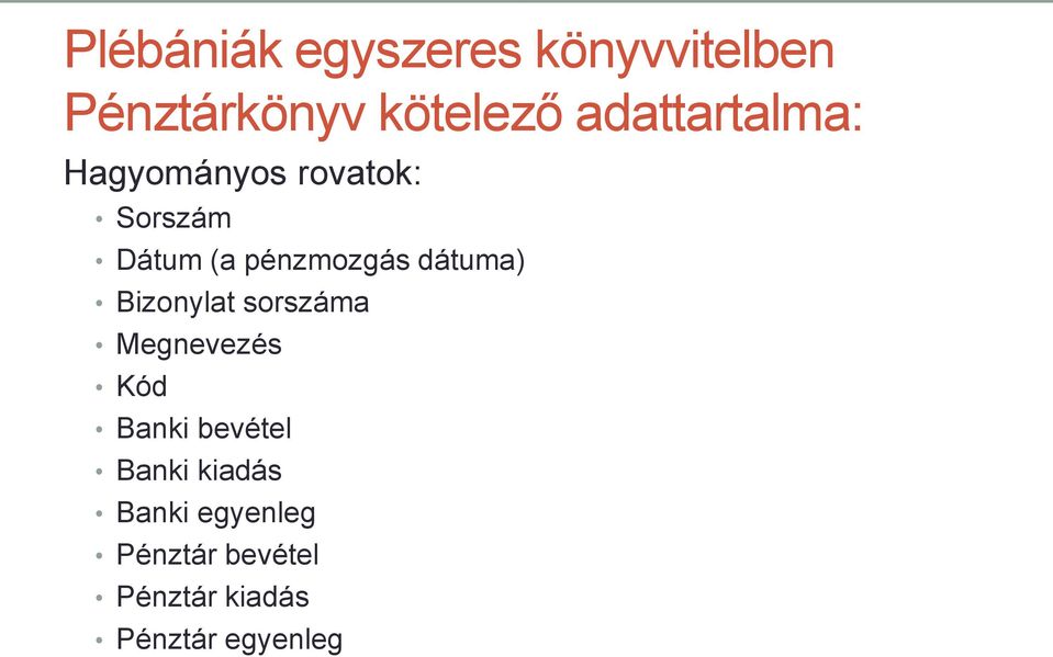 dátuma) Bizonylat sorszáma Megnevezés Kód Banki bevétel Banki