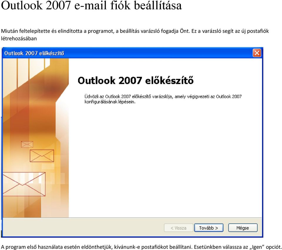 Ez a varázsló segít az új postafiók létrehozásában A program első