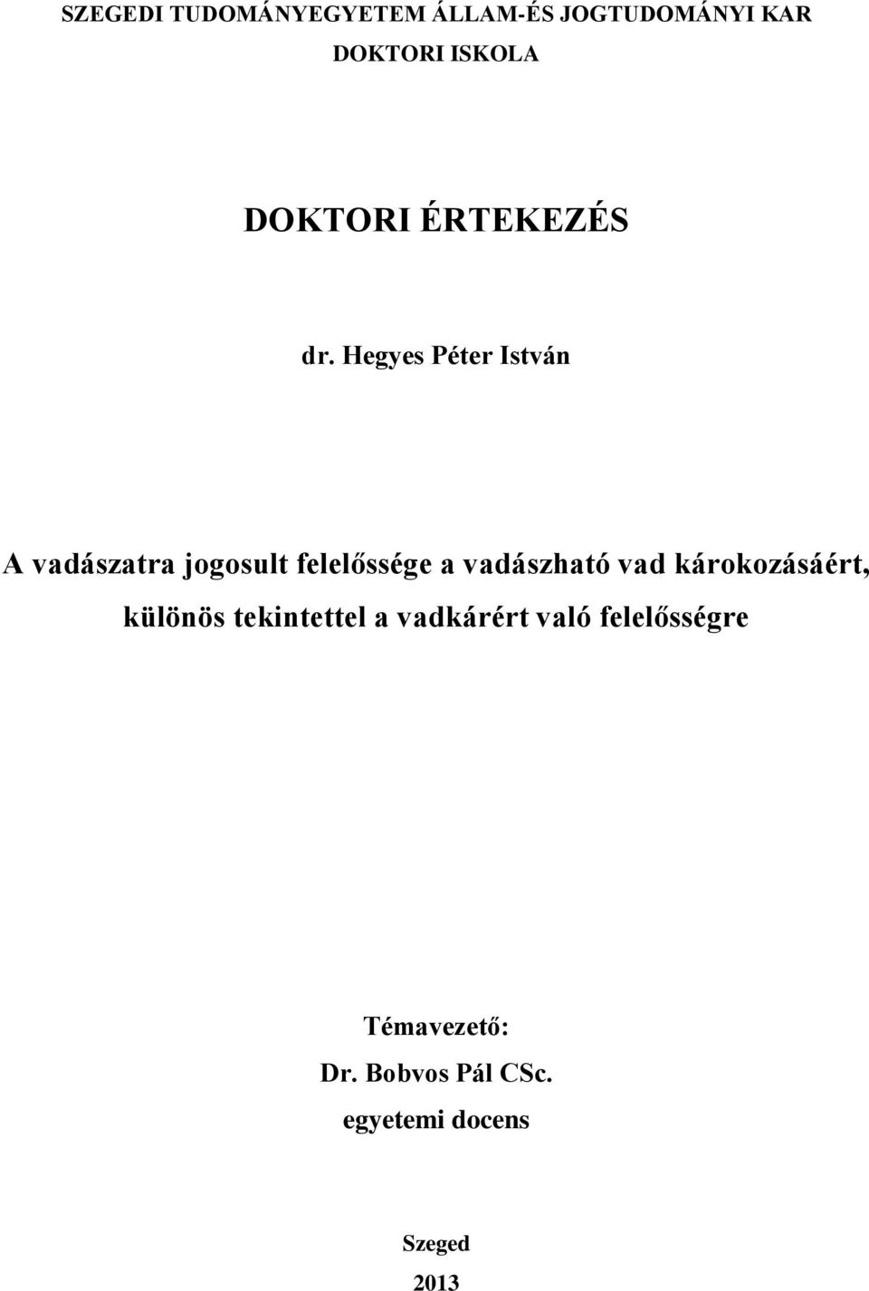 SZEGEDI TUDOMÁNYEGYETEM ÁLLAM-ÉS JOGTUDOMÁNYI KAR DOKTORI ISKOLA DOKTORI  ÉRTEKEZÉS. dr. Hegyes Péter István - PDF Free Download