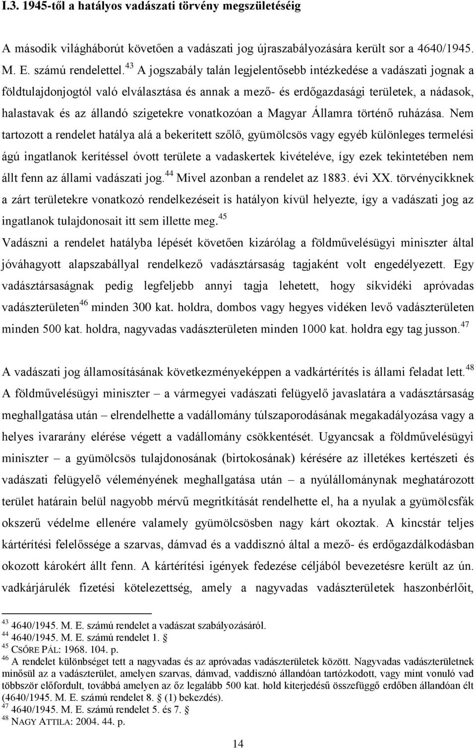 vonatkozóan a Magyar Államra történő ruházása.