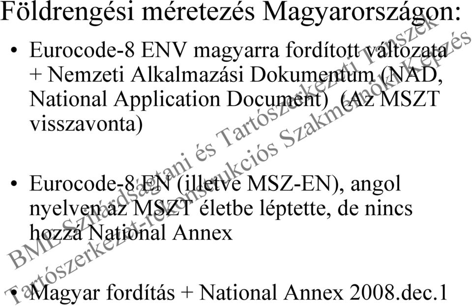 (Az MSZT visszavonta) Eurocode-8 EN (illetve MSZ-EN), angol nyelven az MSZT