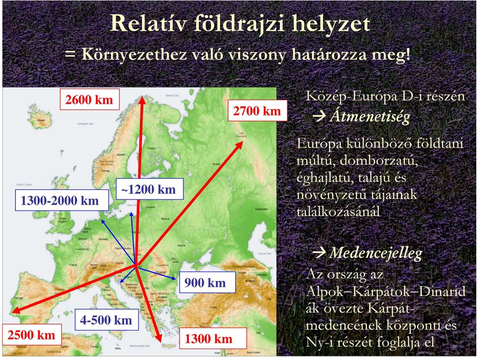 földtani múltú, domborzatú, éghajlatú, talajú és növényzetű tájainak találkozásánál 2500 km
