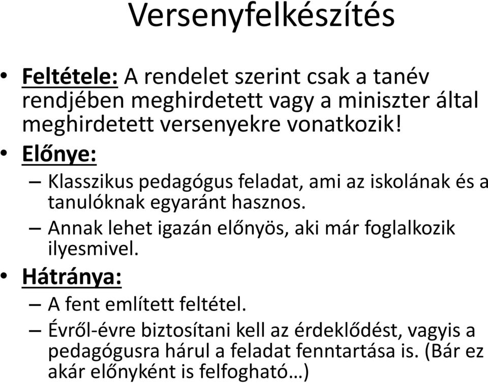 Előnye: Klasszikus pedagógus feladat, ami az iskolának és a tanulóknak egyaránt hasznos.