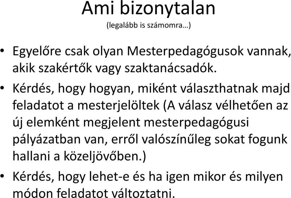 Kérdés, hogy hogyan, miként választhatnak majd feladatot a mesterjelöltek (A válasz vélhetően az új
