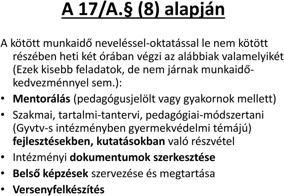 (Ezek kisebb feladatok, de nem járnak munkaidőkedvezménnyel sem.