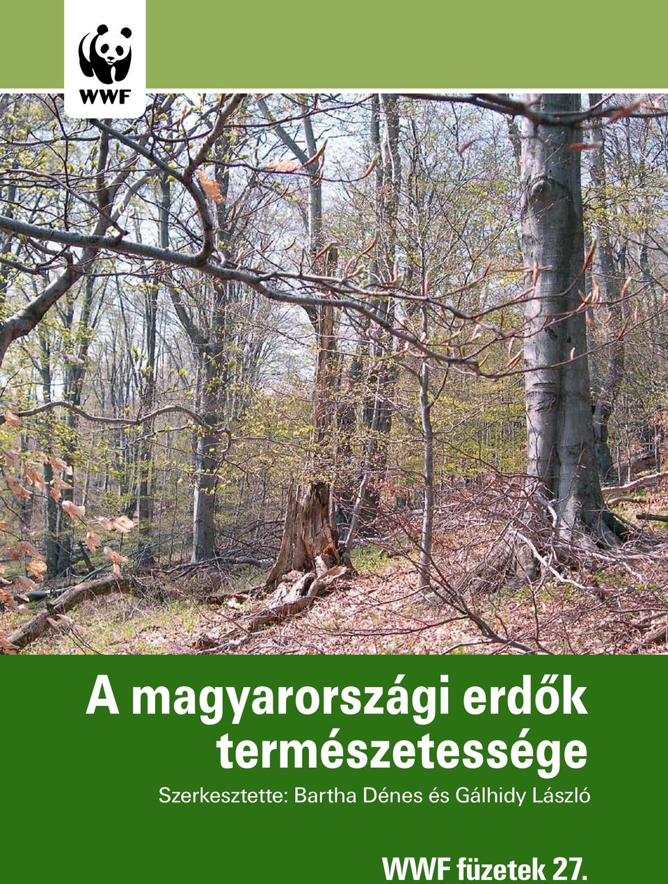 A magyarországi erdők természetessége Szerkesztette: Bartha Dénes és  Gálhidy László. WWF füzetek PDF Free Download