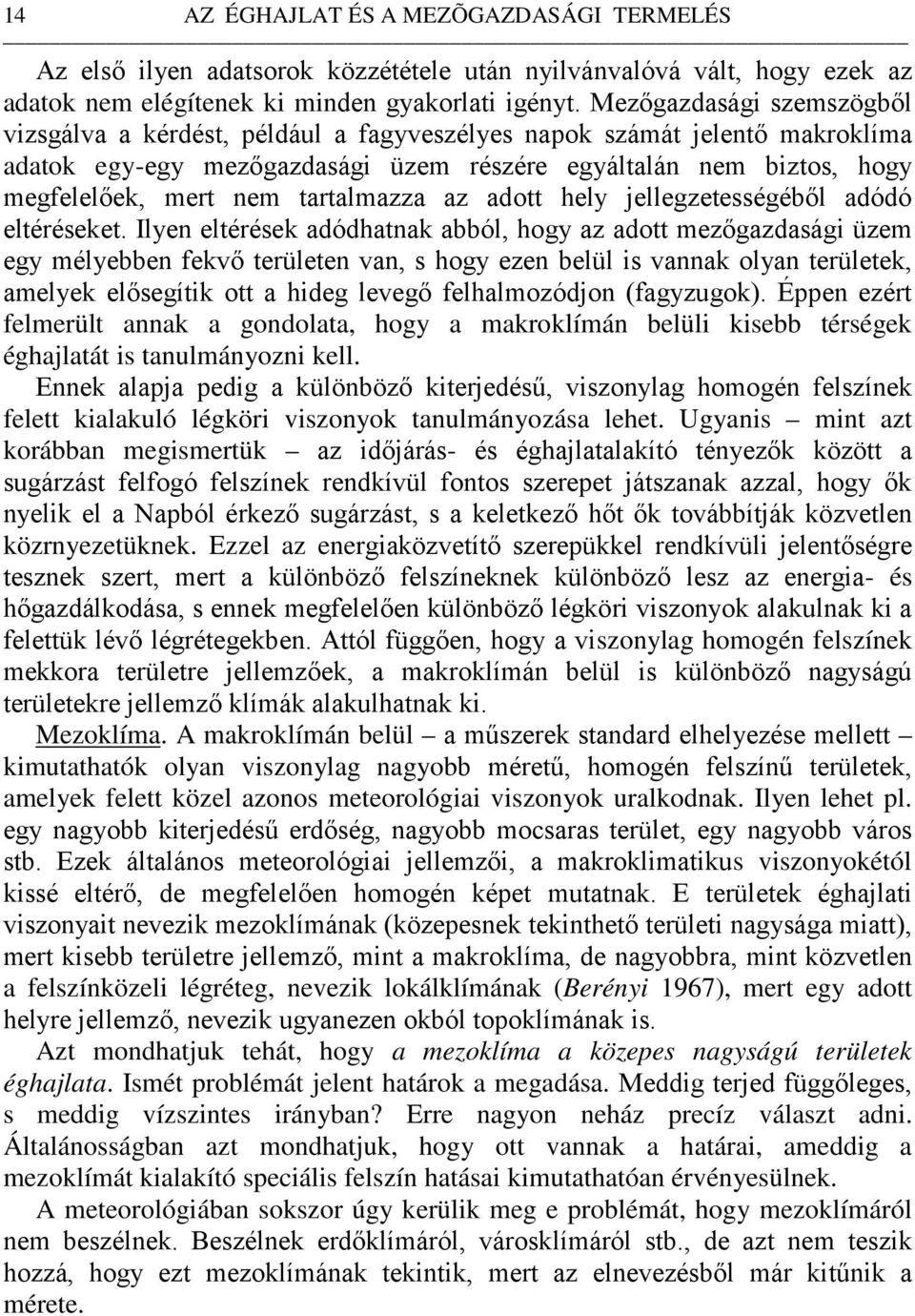 tartalmazza az adott hely jellegzetességéből adódó eltéréseket.