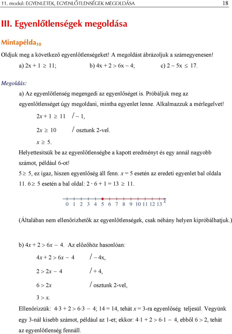 + 1 11 / 1, 10 / osztunk 2-vel x Helyettesítsük be az egyenlőtlenségbe a kapott eredményt és egy annál nagyobb számot, például 6-ot!