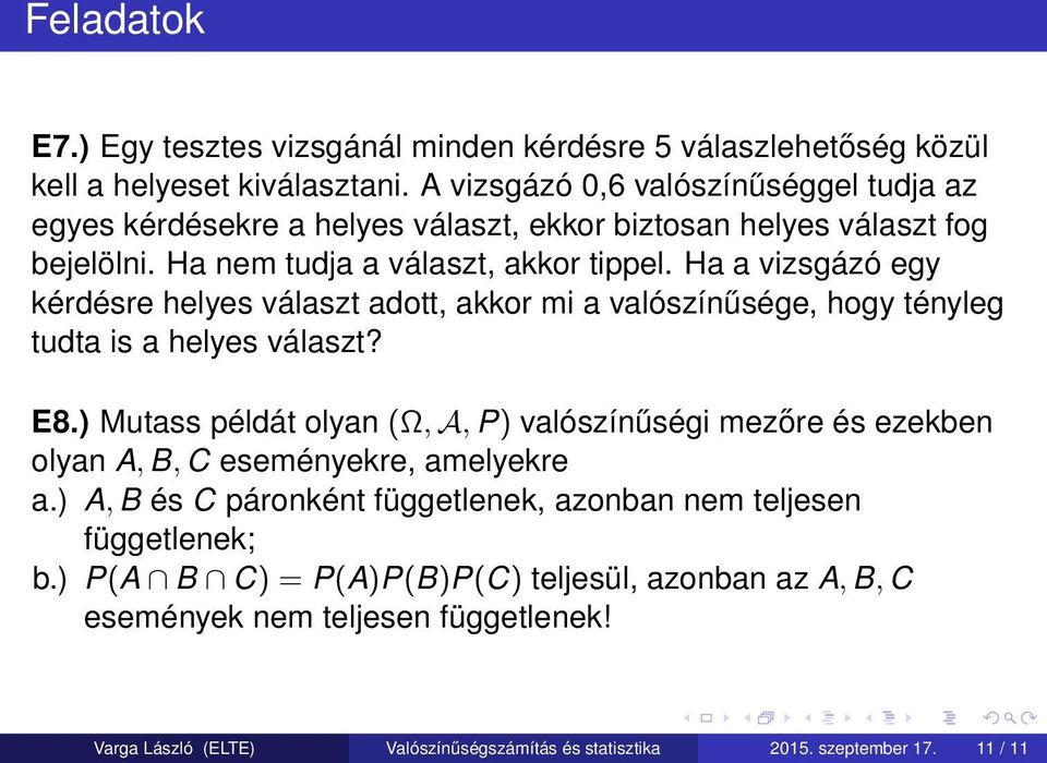 Ha a vizsgázó egy kérdésre helyes választ adott, akkor mi a valószínűsége, hogy tényleg tudta is a helyes választ? E8.