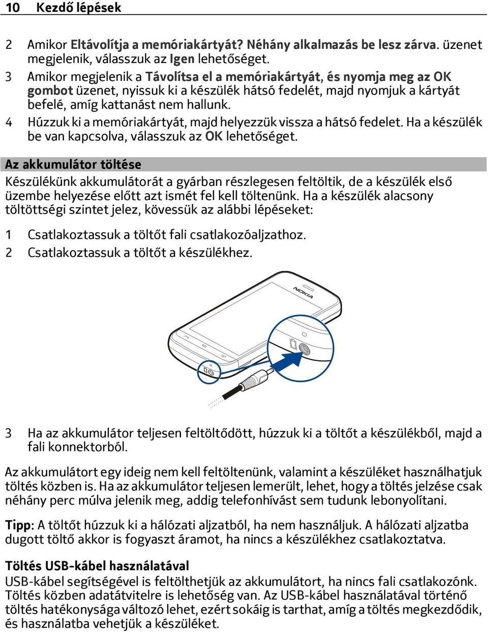 4 Húzzuk ki a memóriakártyát, majd helyezzük vissza a hátsó fedelet. Ha a készülék be van kapcsolva, válasszuk az OK lehetőséget.