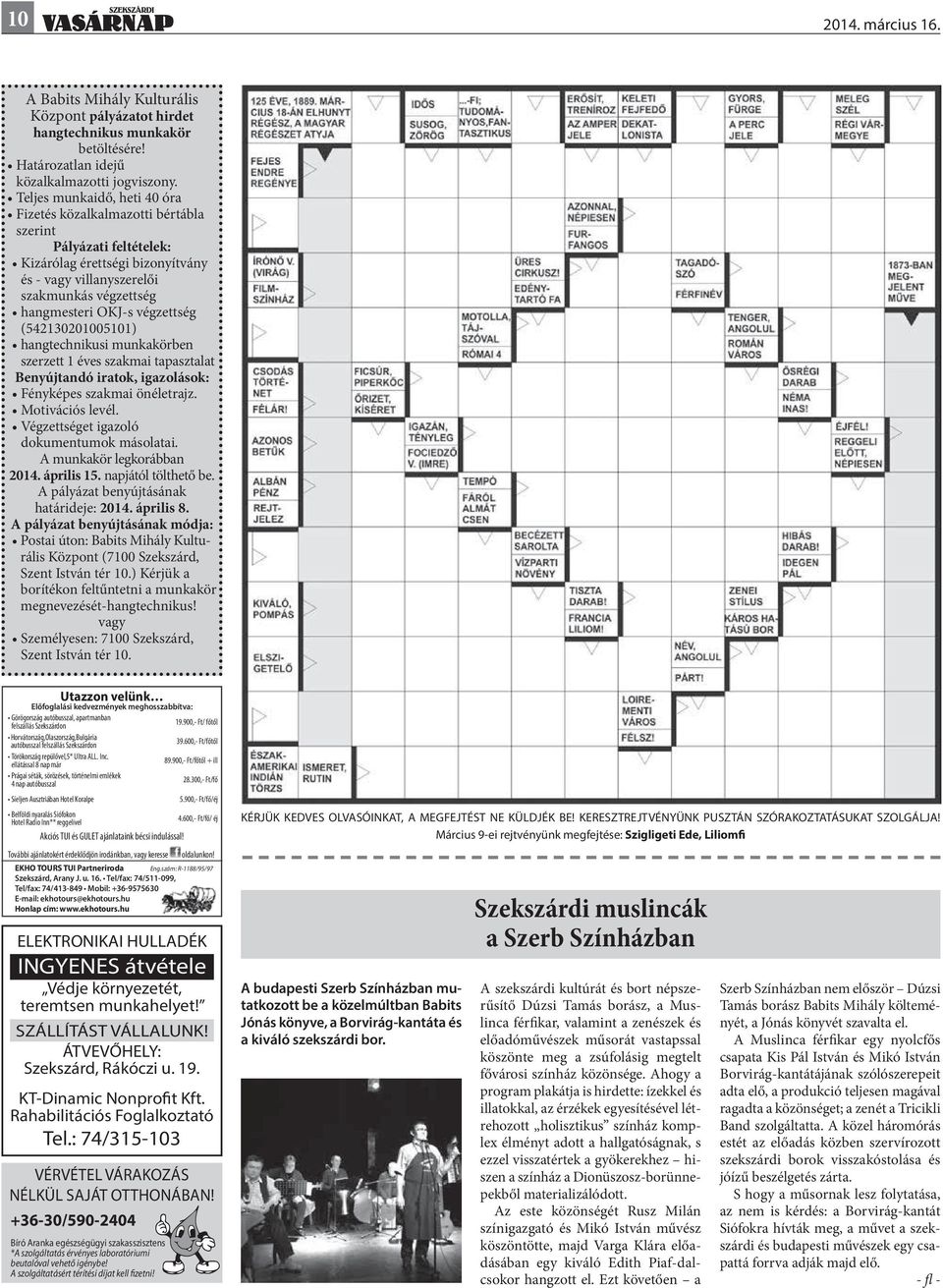 végzettség (542130201005101) hangtechnikusi munkakörben szerzett 1 éves szakmai tapasztalat Benyújtandó iratok, igazolások: Fényképes szakmai önéletrajz. Motivációs levél.