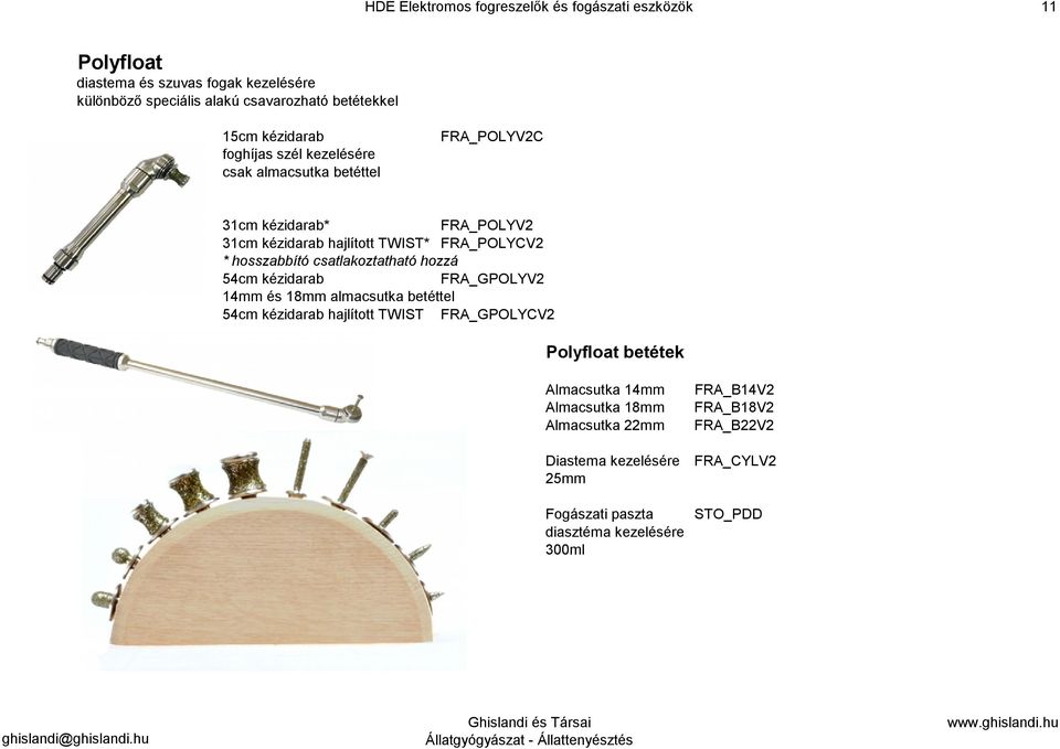 hosszabbító csatlakoztatható hozzá 54cm kézidarab FRA_GPOLYV2 14mm és 18mm almacsutka betéttel 54cm kézidarab hajlított TWIST FRA_GPOLYCV2 Polyfloat