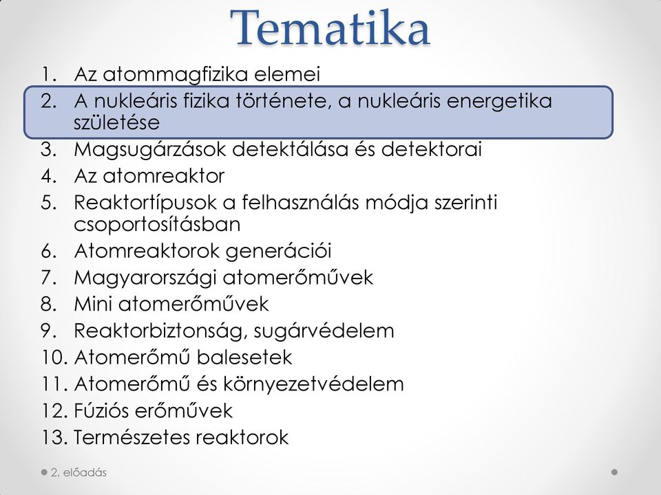 Reaktortípusok a felhasználás módja szerinti csoportosításban 6. Atomreaktorok generációi 7.