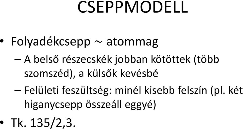 külsők kevésbé Felületi feszültség: minél kisebb