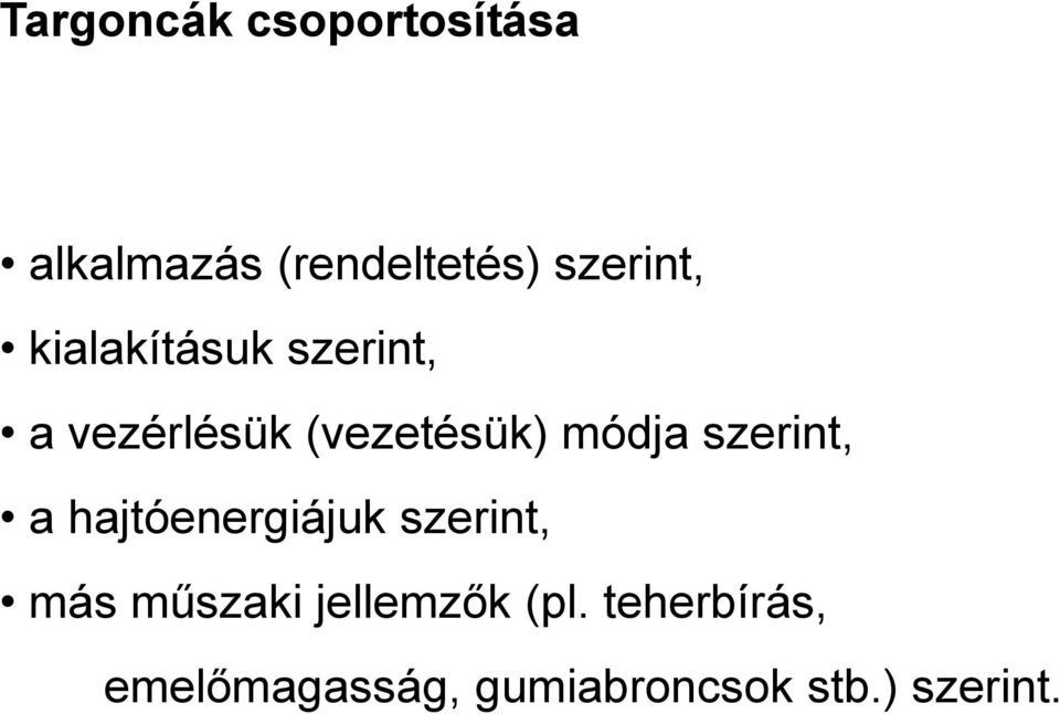 módja szerint, a hajtóenergiájuk szerint, más műszaki