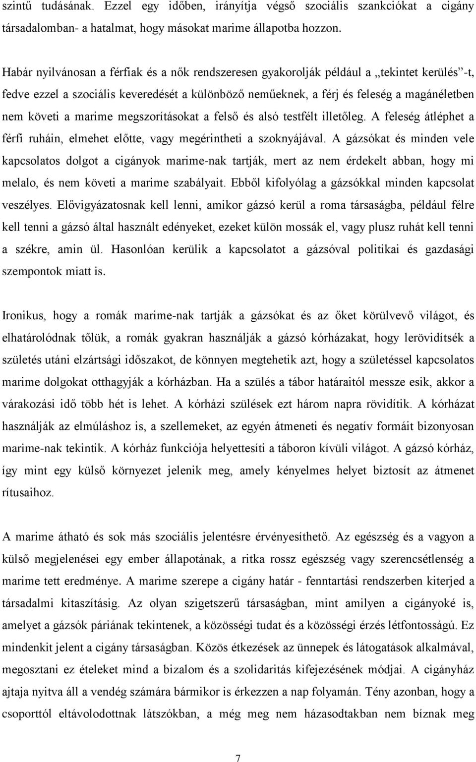 marime megszorításokat a felső és alsó testfélt illetőleg. A feleség átléphet a férfi ruháin, elmehet előtte, vagy megérintheti a szoknyájával.