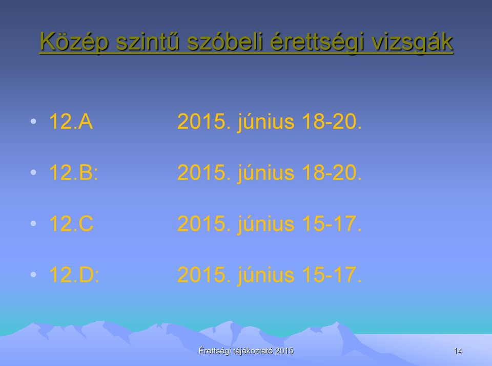 június 18-20. 12.C 2015. június 15-17. 12.D: 2015.