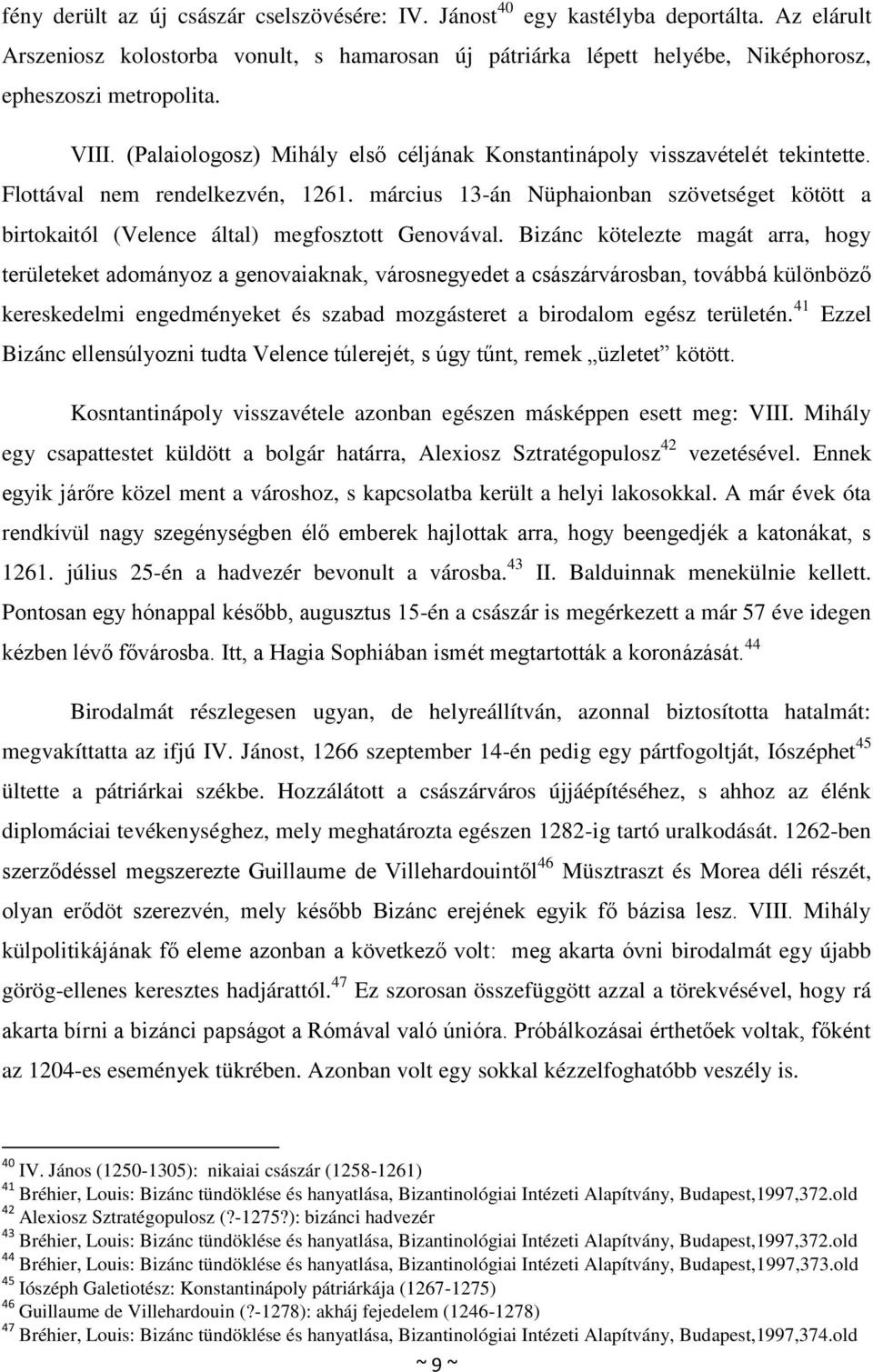 március 13-án Nüphaionban szövetséget kötött a birtokaitól (Velence által) megfosztott Genovával.