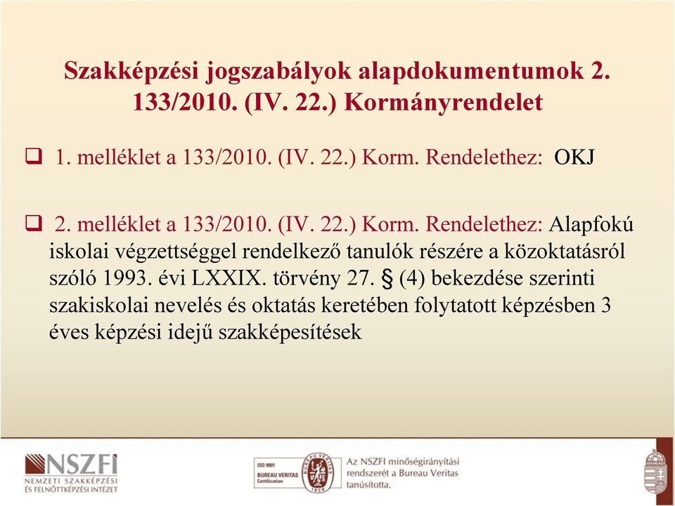 Rendelethez: OKJ 2. melléklet a 133/2010.