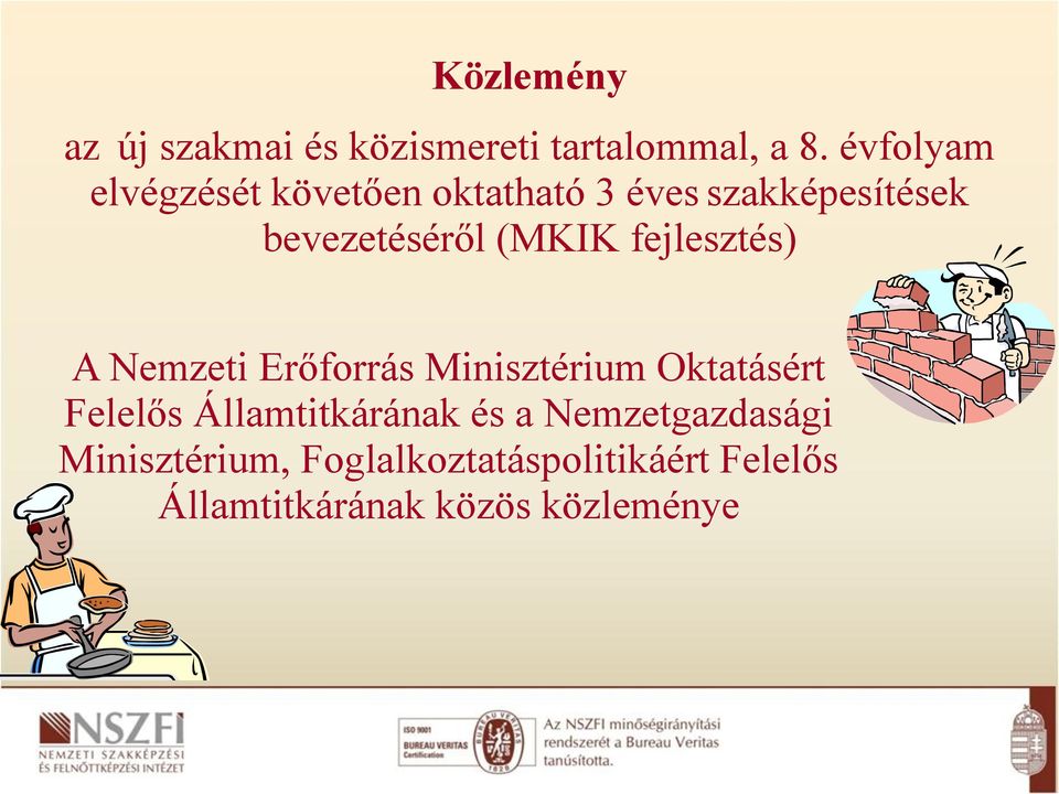 (MKIK fejlesztés) A Nemzeti Erőforrás Minisztérium Oktatásért Felelős
