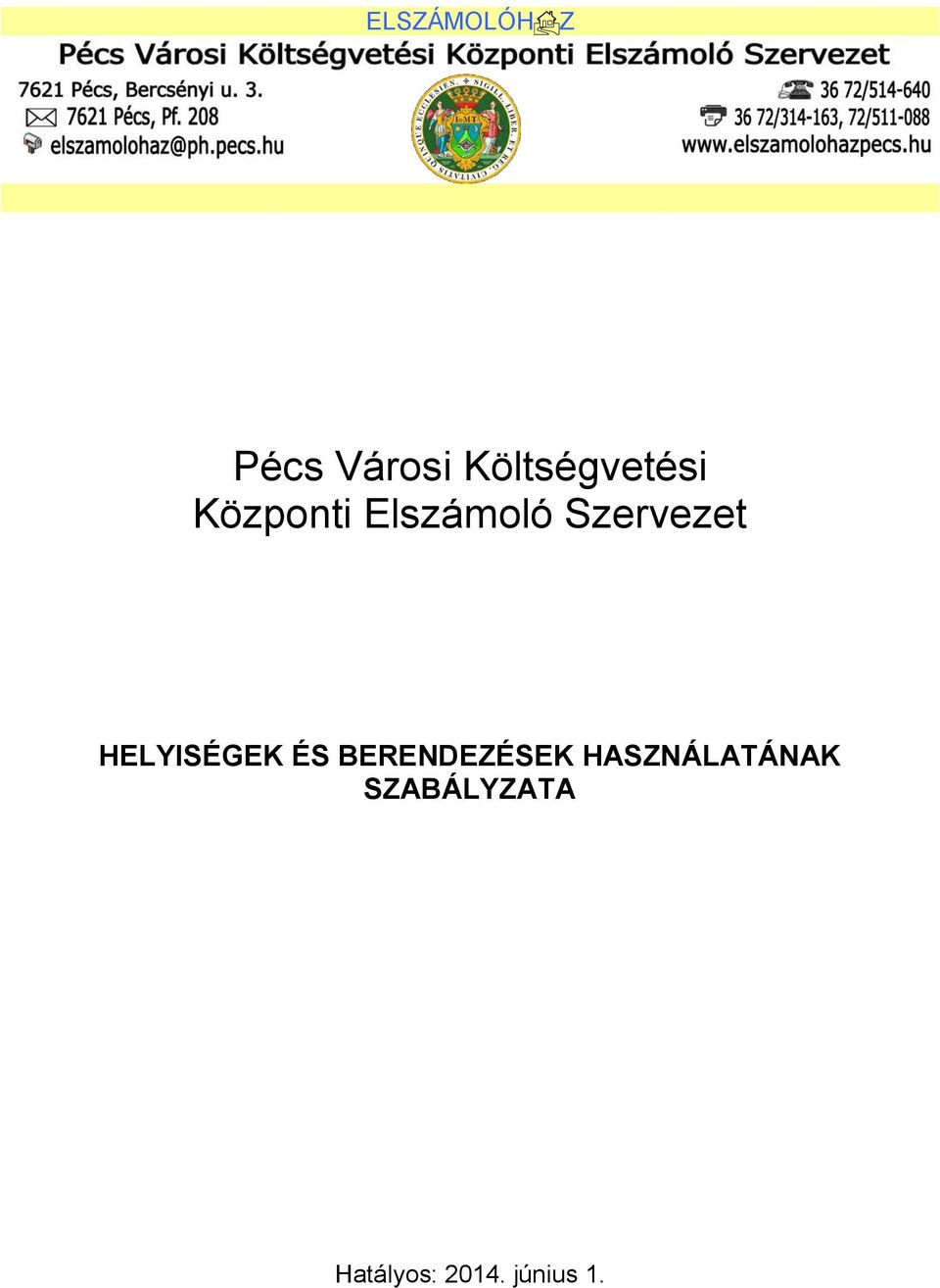 Szervezet HELYISÉGEK ÉS BERENDEZÉSEK