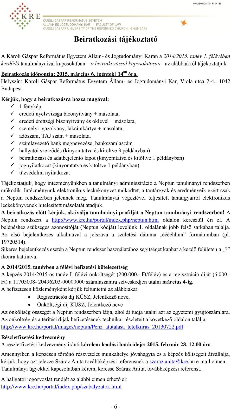 Helyszín: Károli Gáspár Református Egyetem Állam- és Jogtudományi Kar, Viola utca 2-4.