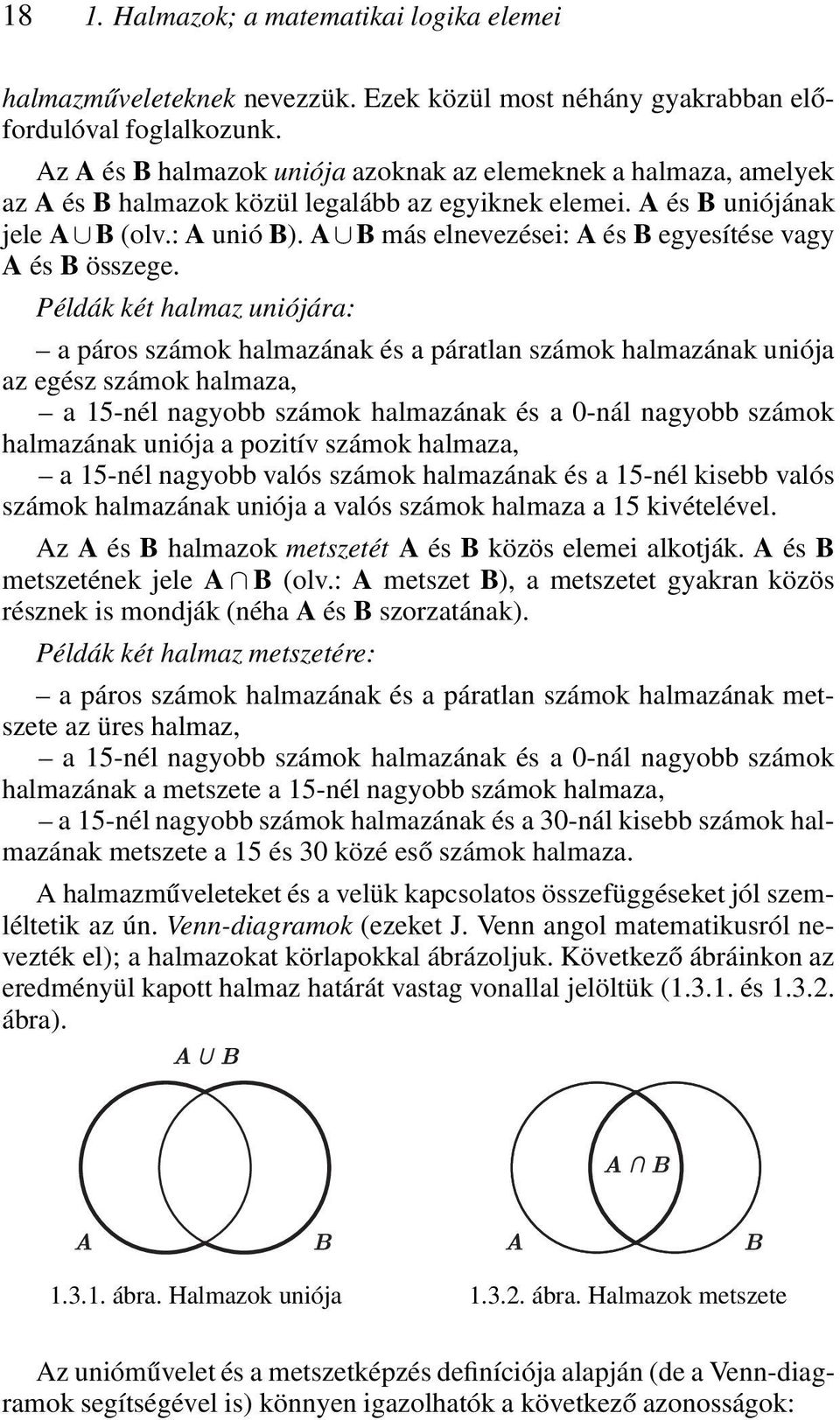 A B más elnevezései: A és B egyesítése vagy A és B összege.