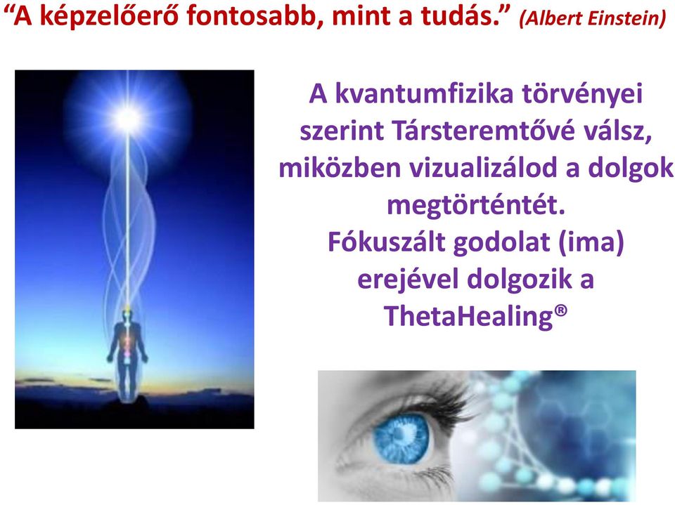 Társtere tővé válsz, miközben vizualizálod a dolgok