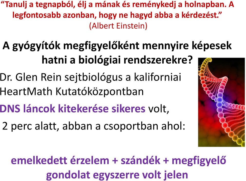 (Albert Einstein) A gyógyítók egfigyelőké t e yire képesek hatni a biológiai rendszerekre? Dr.