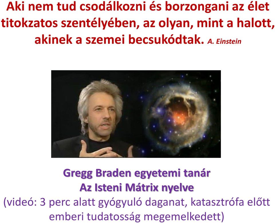A. Einstein Gregg Braden egyetemi tanár Az Isteni Mátrix nyelve