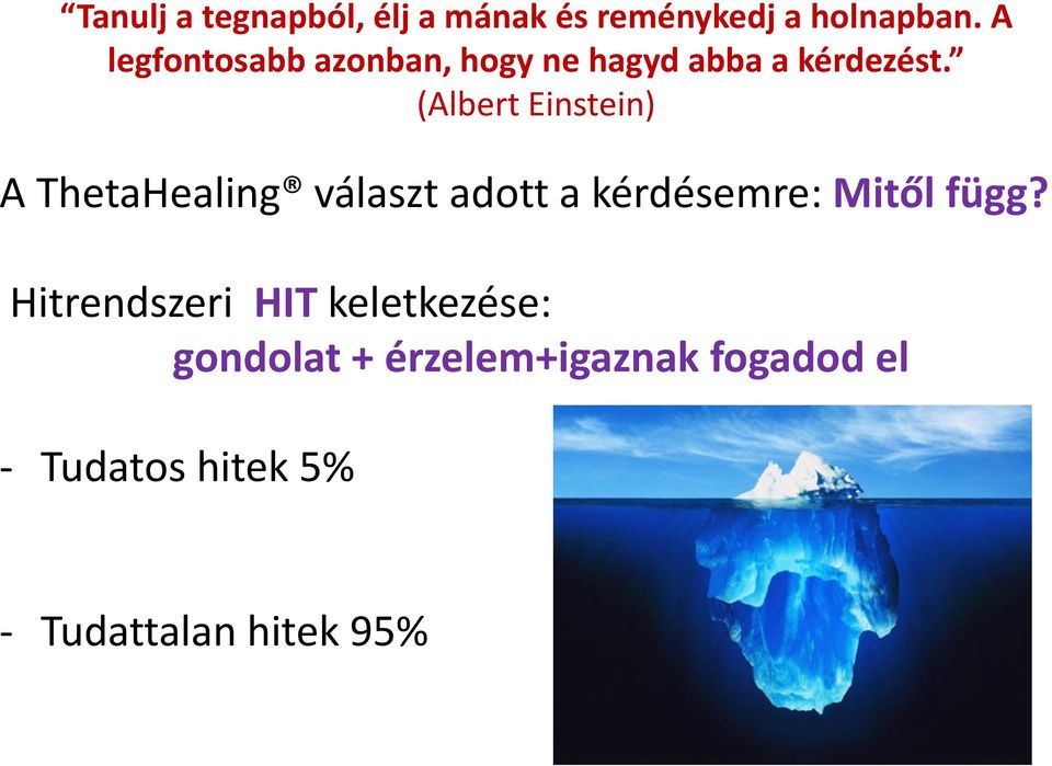 (Albert Einstein) A ThetaHealing választ adott a kérdésemre: Mitől függ?