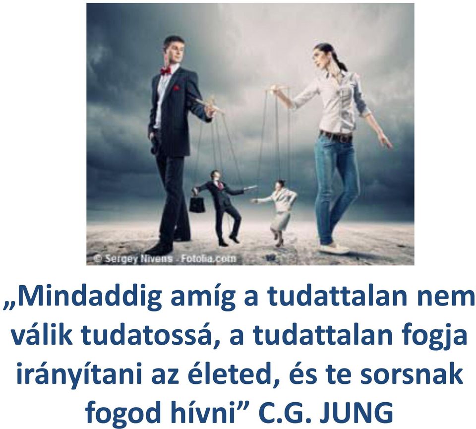 fogja irányítani az életed, és