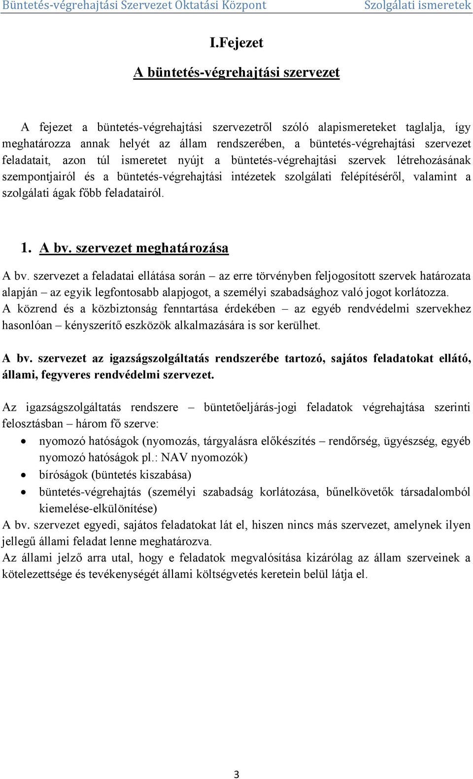 főbb feladatairól. 1. A bv. szervezet meghatározása A bv.