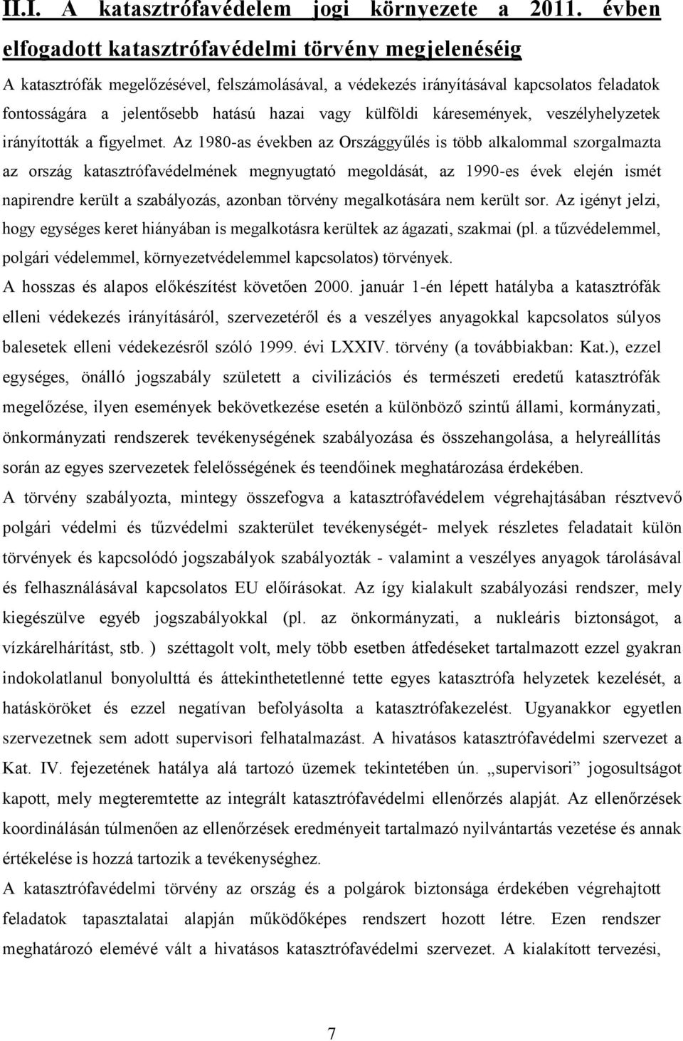 külföldi káresemények, veszélyhelyzetek irányították a figyelmet.