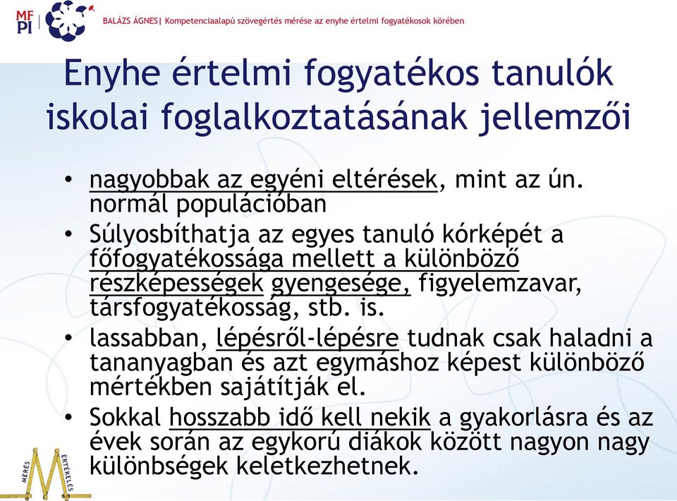 figyelemzavar, társfogyatékosság, stb. is.