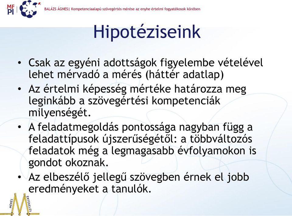 A feladatmegoldás pontossága nagyban függ a feladattípusok újszerűségétől: a többváltozós feladatok