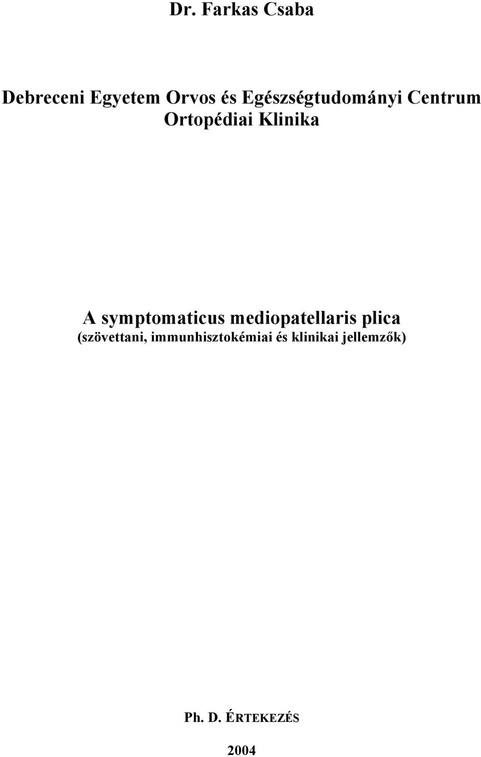 symptomaticus mediopatellaris plica (szövettani,