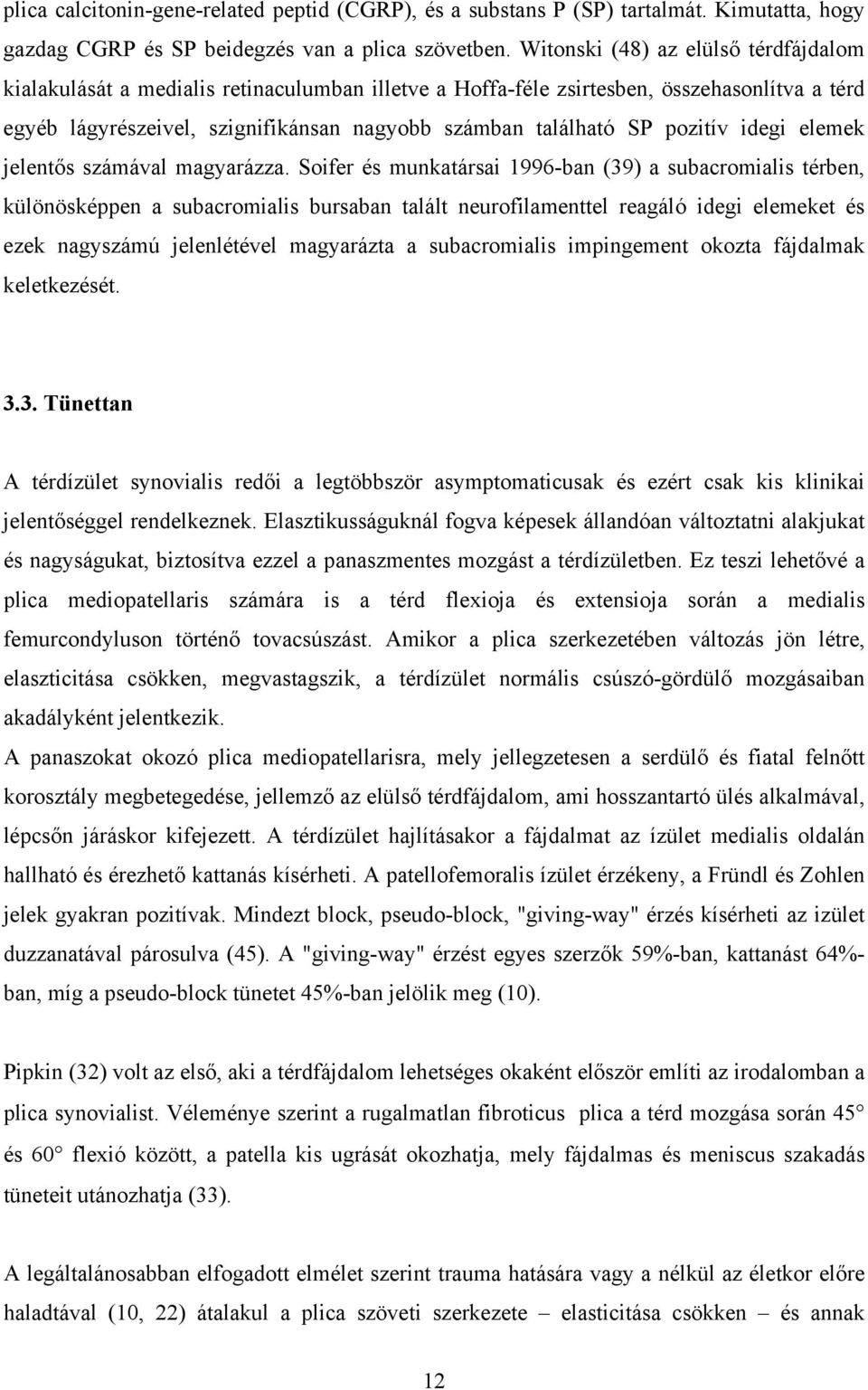 pozitív idegi elemek jelent s számával magyarázza.