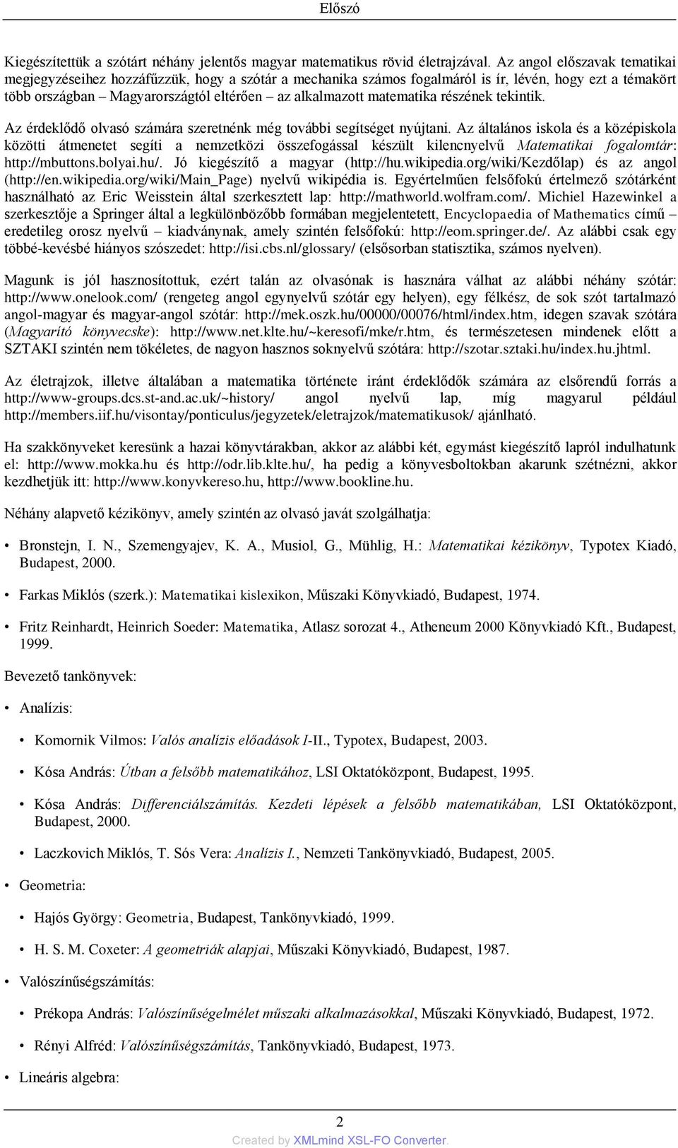 matematika részének tekintik. Az érdeklődő olvasó számára szeretnénk még további segítséget nyújtani.