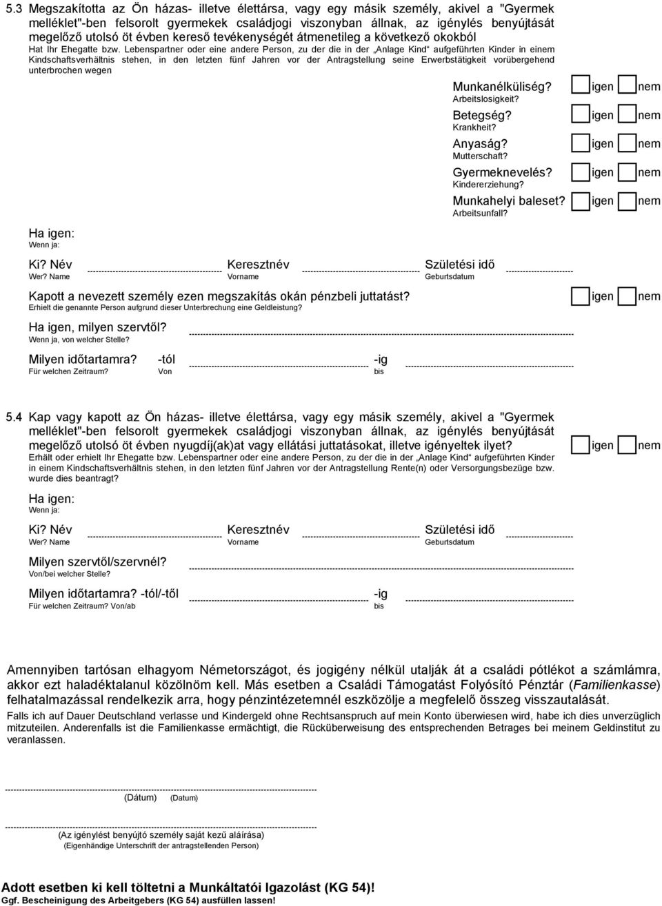 Lebenspartner oder eine andere Person, zu der die in der Anlage Kind aufgeführten Kinder in ei Kindschaftsverhältnis stehen, in den letzten fünf Jahren vor der Antragstellung seine Erwerbstätigkeit