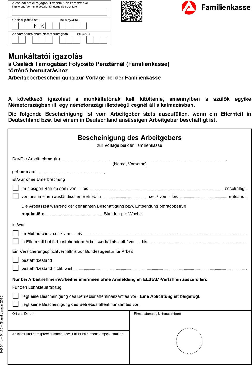 Familienkasse A következő igazolást a munkáltatónak kell kitöltenie, amennyiben a szülők egyike Németországban ill. egy németországi illetőségű cégnél áll alkalmazásban.