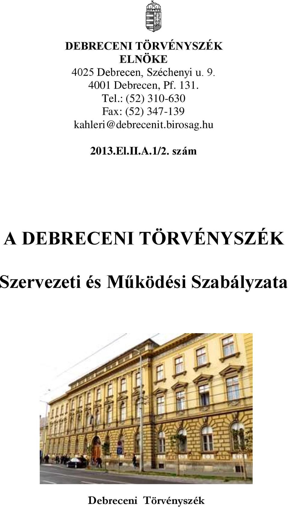 A DEBRECENI TÖRVÉNYSZÉK. Szervezeti és Működési Szabályzata - PDF Ingyenes  letöltés