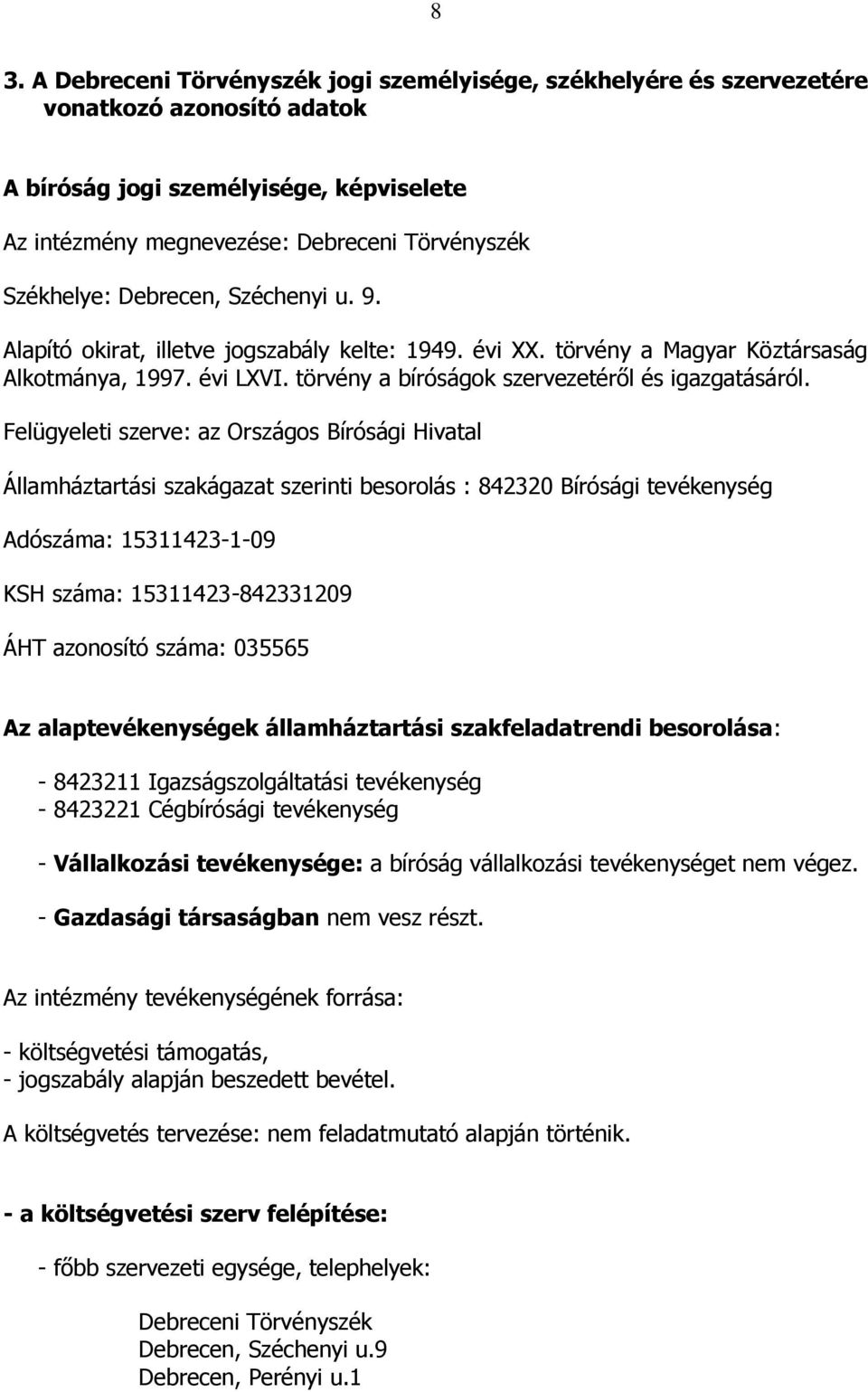 törvény a bíróságok szervezetéről és igazgatásáról.