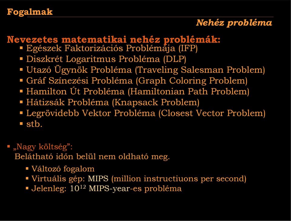 Hamilton Út Probléma (Hamiltonian Path Problem)! Hátizsák Probléma (napsack Problem)!