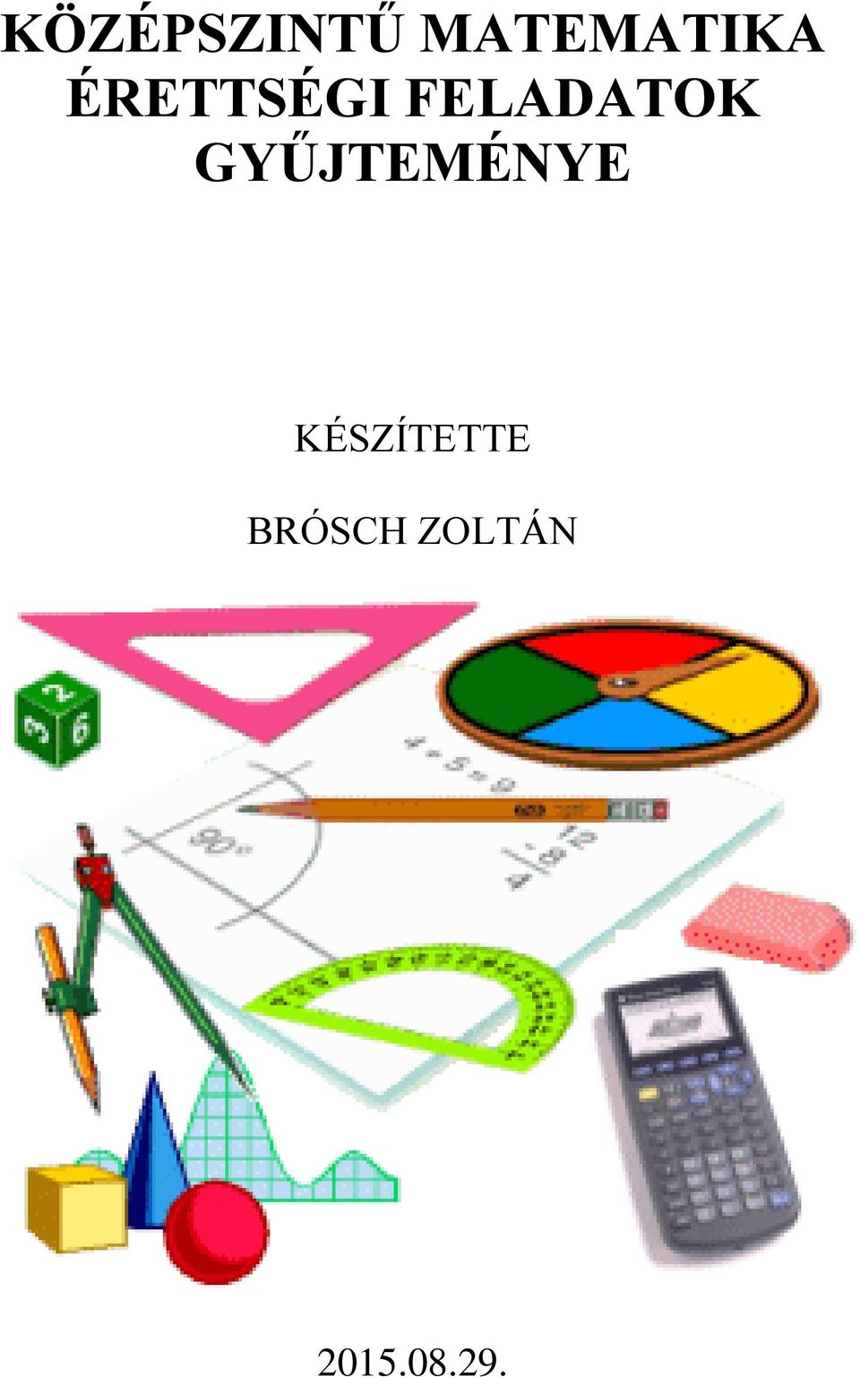 KÖZÉPSZINTŰ MATEMATIKA ÉRETTSÉGI FELADATOK GYŰJTEMÉNYE - PDF Free Download