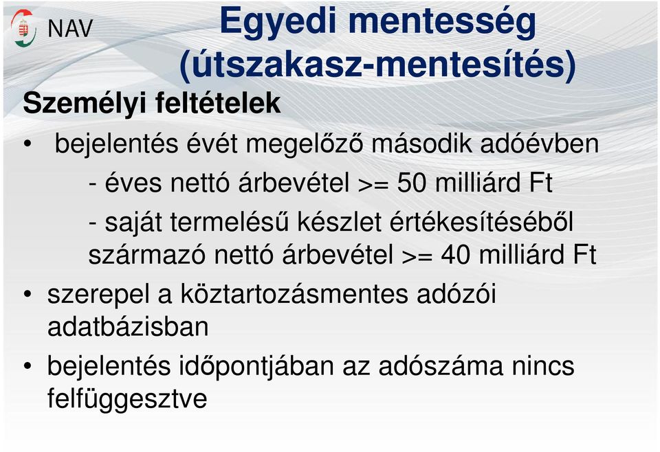 termelésű készlet értékesítéséből származó nettó árbevétel >= 40 milliárd Ft