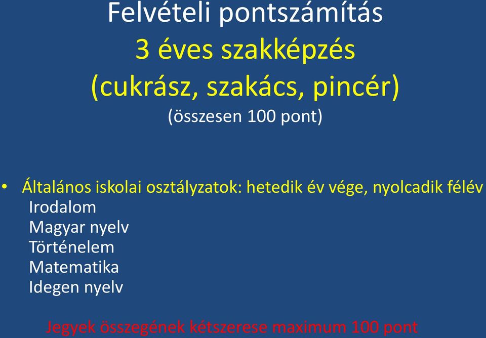 hetedik év vége, nyolcadik félév Irodalom Magyar nyelv